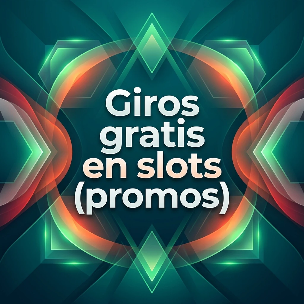Giros gratis en slots (promos)